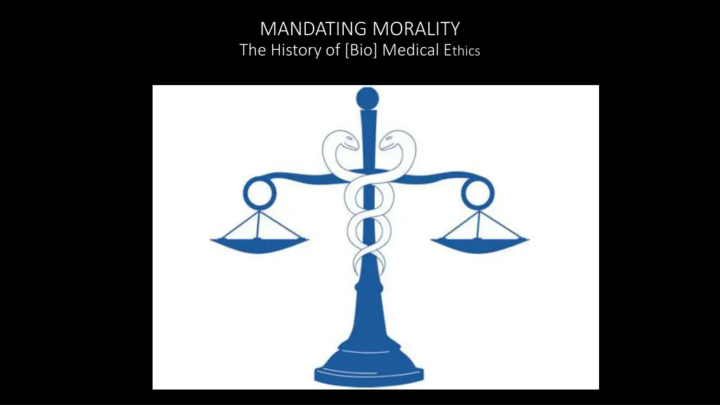 mandating morality the history of bio medical n.w