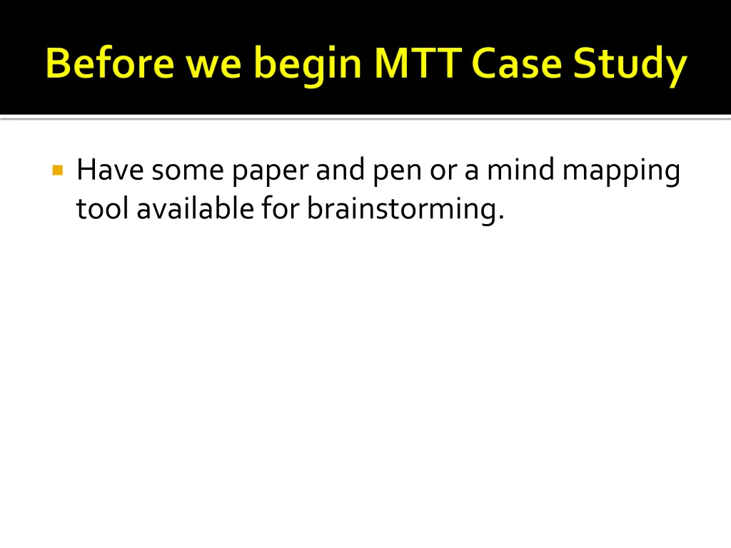 have some paper and pen or a mind mapping tool n.w