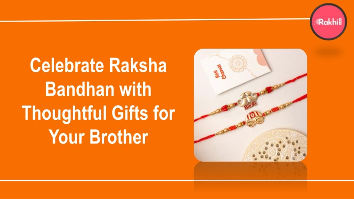 celebrate raksha bandhan with thoughtful gifts n.w