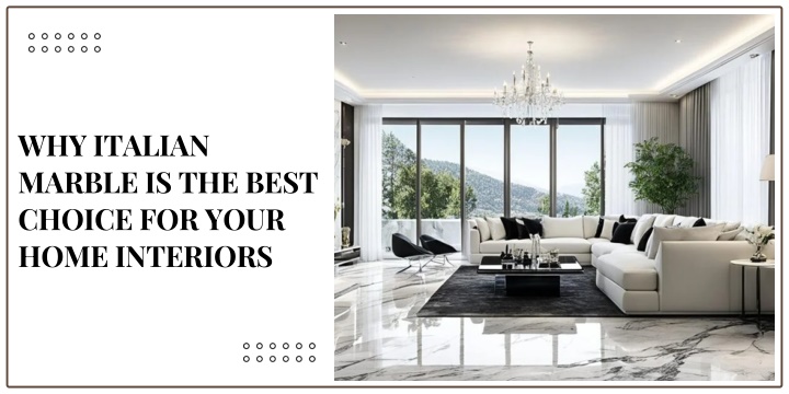 why italian marble is the best choice for your n.w