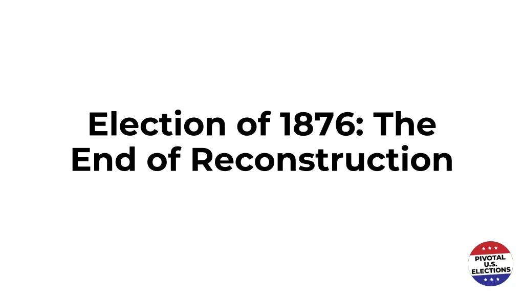election of 1876 the end of reconstruction n.w