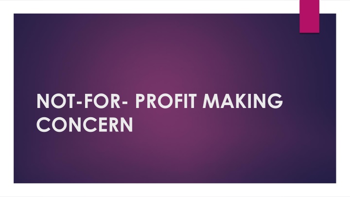 NOT-FOR- PROFIT MAKING CONCERN
