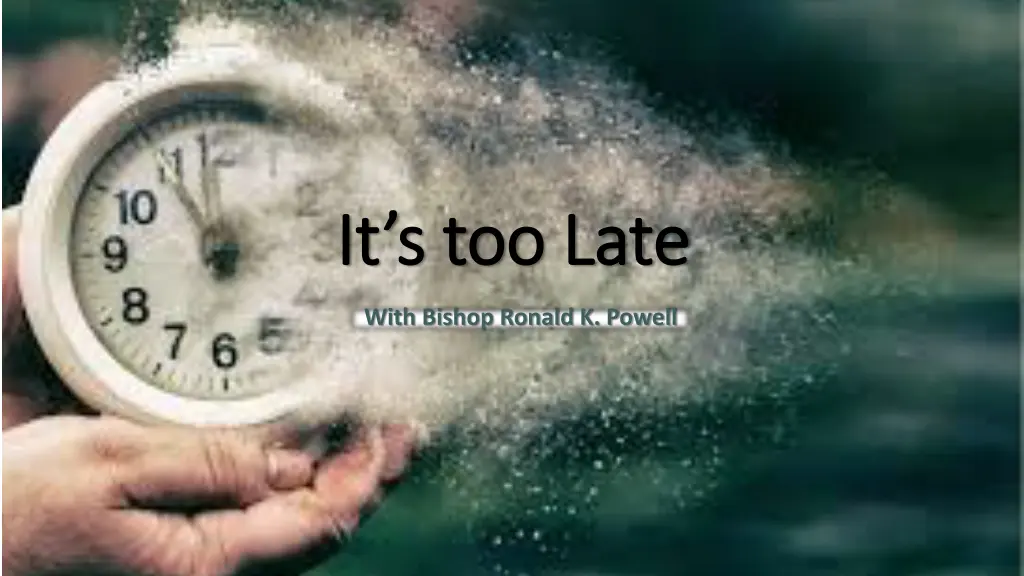 it s too late it s too late n.w