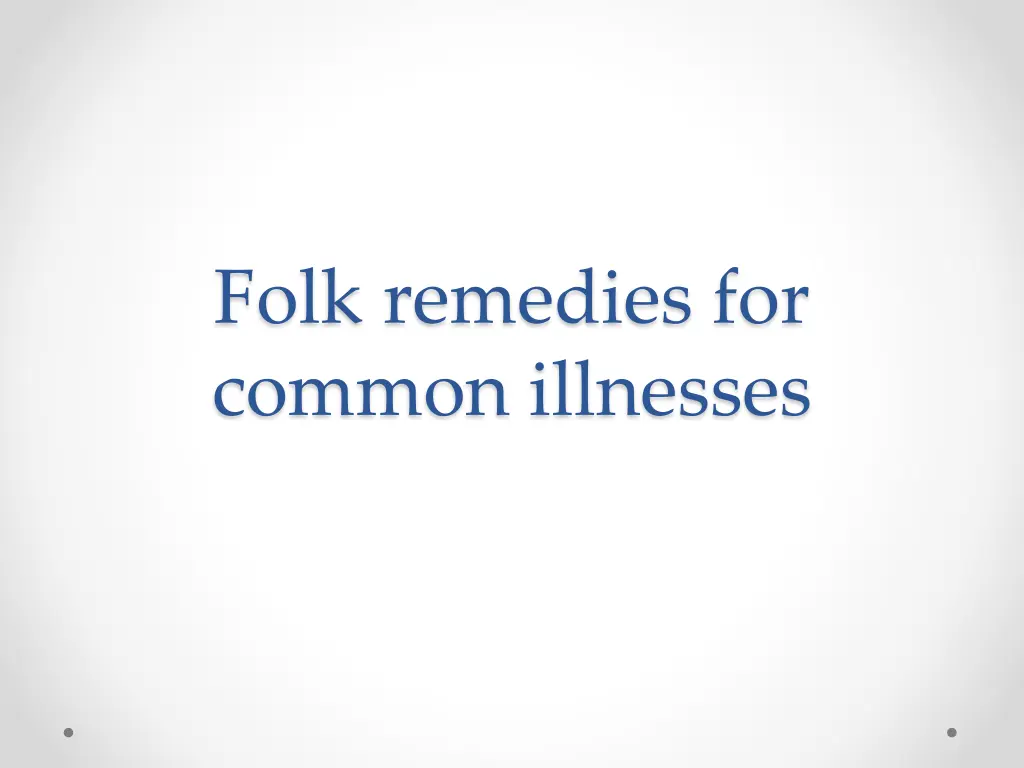 folk remedies for common illnesses n.w