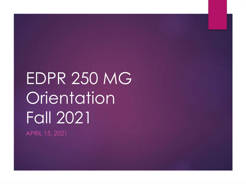 edpr 250 mg orientation fall 2021 april 15 2021 n.w