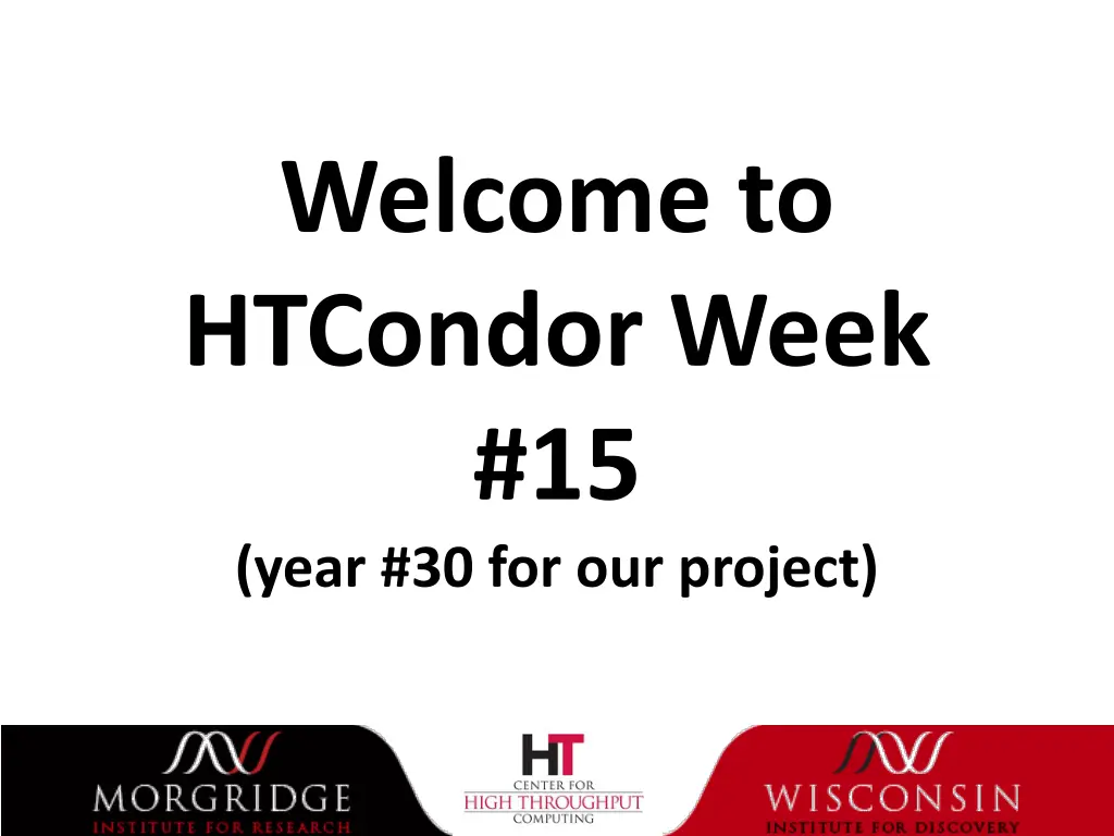 welcome to htcondor week 15 year n.w