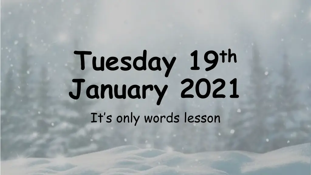 tuesday 19 th january 2021 it s only words lesson n.w