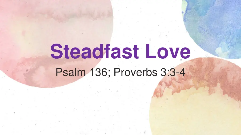 steadfast love psalm 136 proverbs 3 3 4 n.w