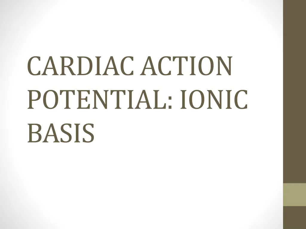 cardiac action potential ionic basis n.w