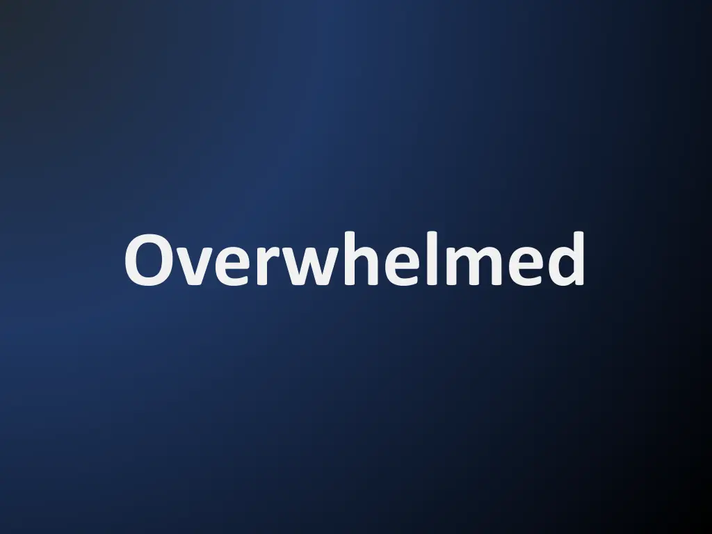overwhelmed n.w
