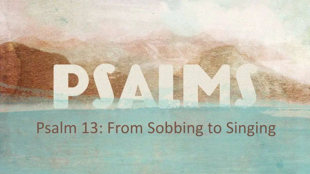 psalm 13 from sobbing to singing n.w