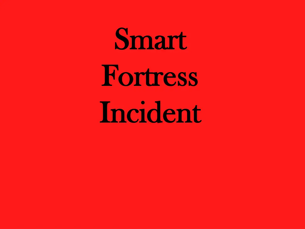 smart smart fortress fortress incident incident n.w