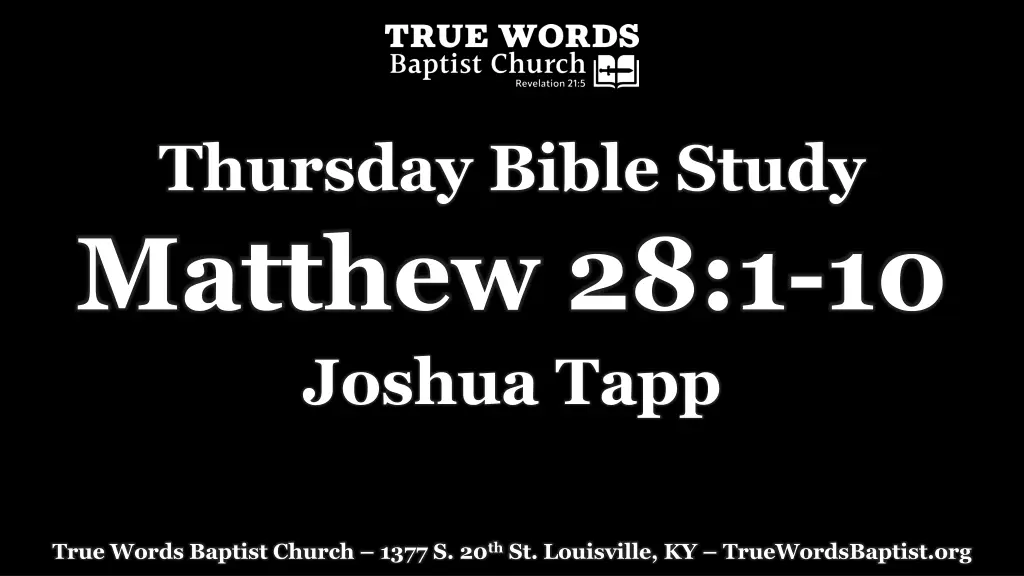 thursday bible study matthew 28 1 10 joshua tapp n.w