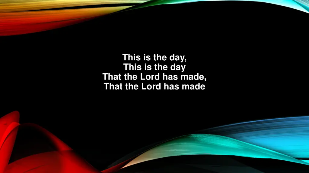 this is the day this is the day that the lord n.w