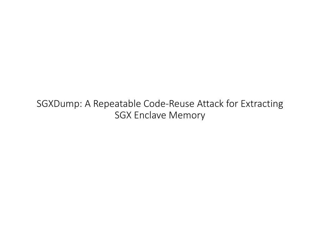 sgxdump a repeatable code reuse attack n.w