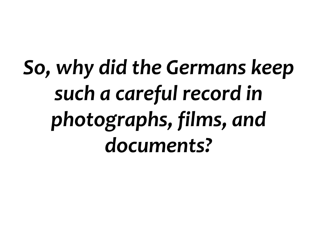 so why did the germans keep such a careful record n.w