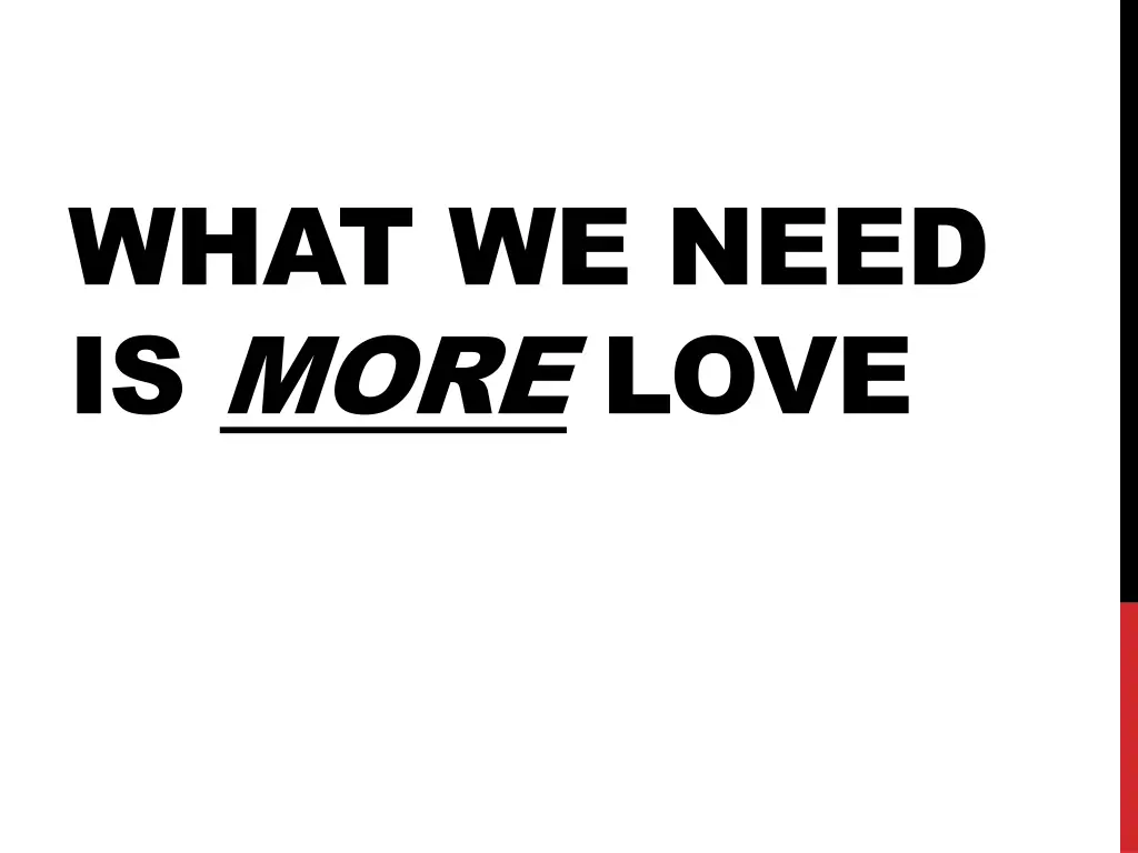 what we need is more love n.w