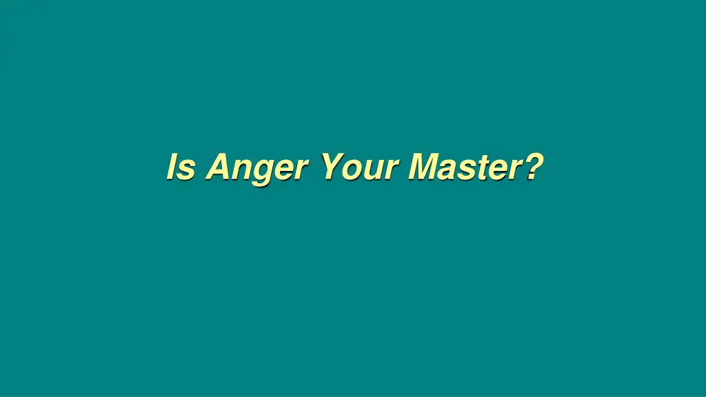 is anger your master n.w