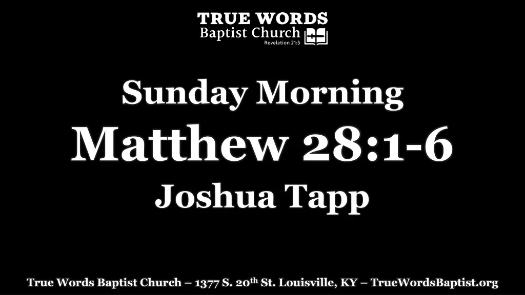 sunday morning matthew 28 1 6 joshua tapp n.w