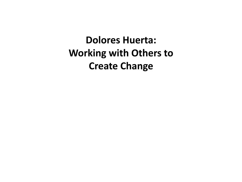 dolores huerta working with others to create n.w