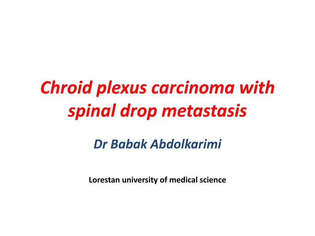 chroid plexus carcinoma with spinal drop n.w