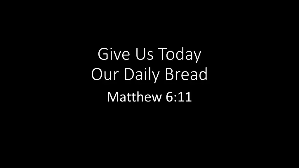 give us today our daily bread matthew 6 11 n.w