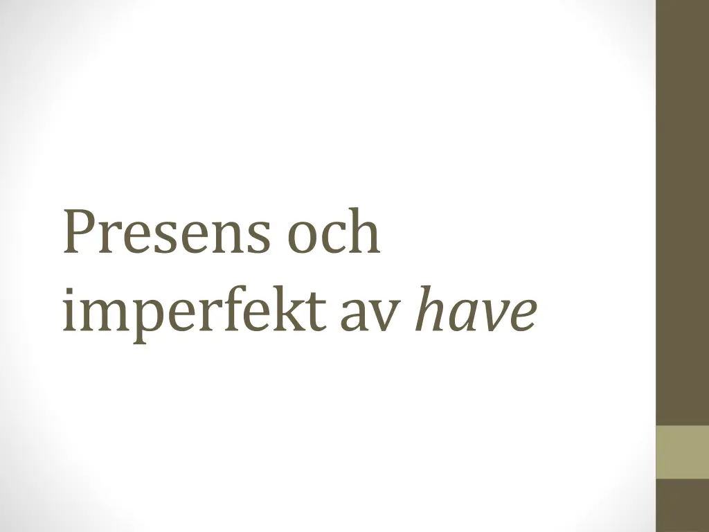 presens och imperfekt av have n.w