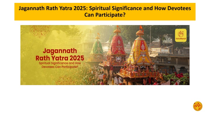 Jagannath Rath Yatra 2025 Spiritual Significance and How Devotees Can Participate