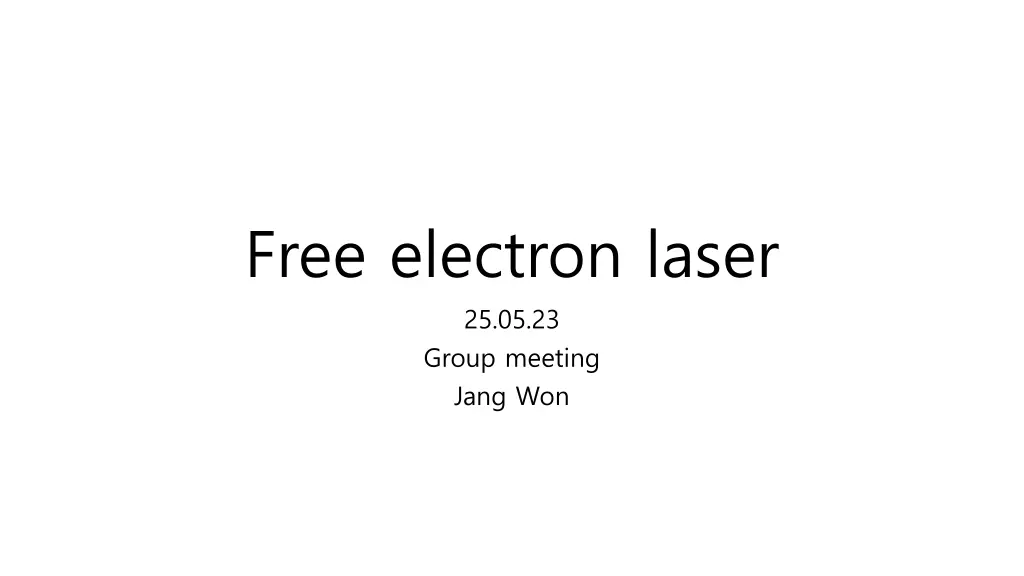 free electron laser 25 05 23 group meeting jang n.w