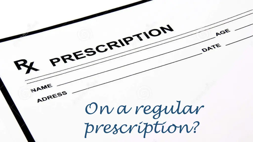 on a regular prescription n.w