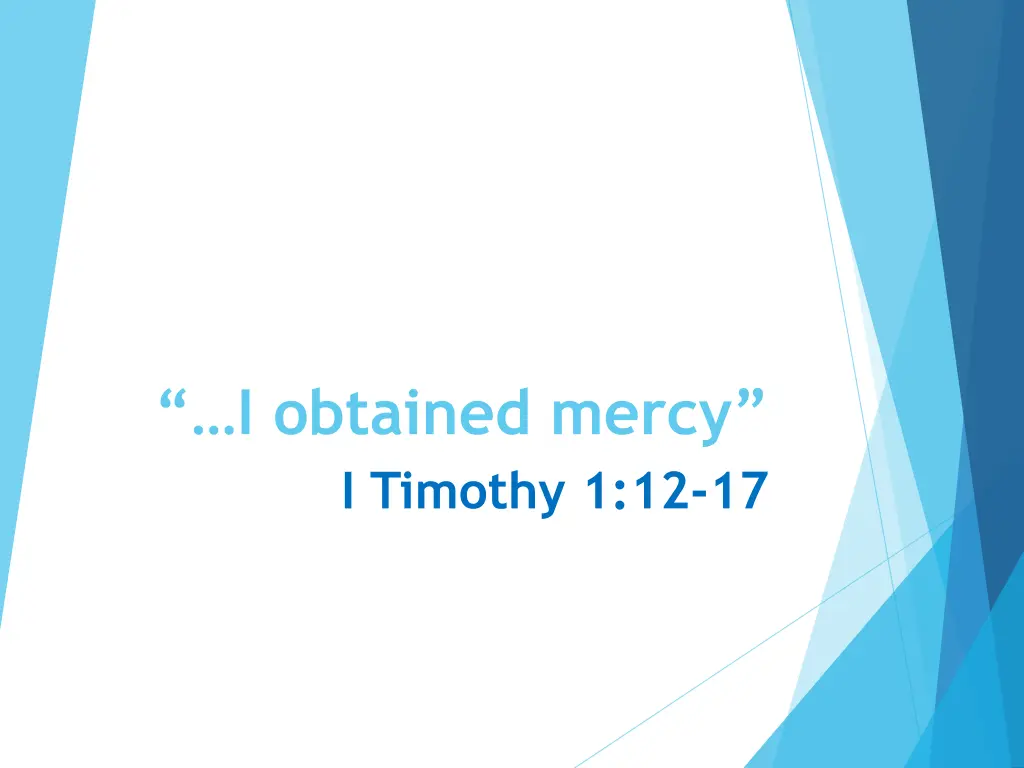 i obtained mercy i timothy 1 12 17 n.w