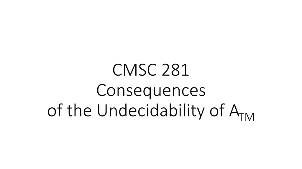 cmsc 281 consequences of the undecidability n.w