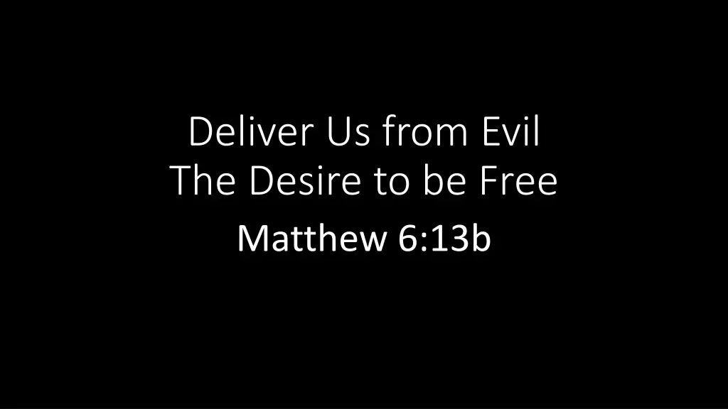 deliver us from evil the desire to be free n.w