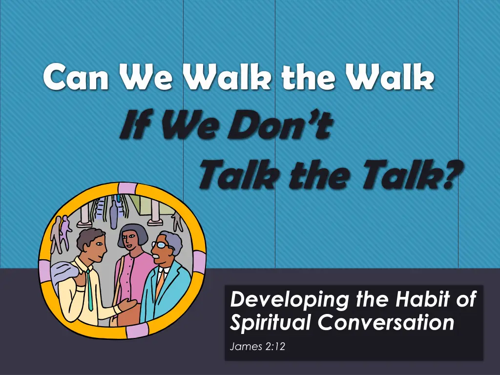 can we walk the walk if we don t talk the talk n.w