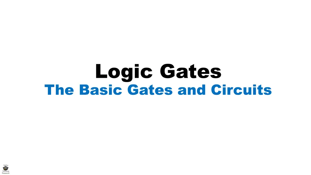logic gates the basic gates and circuits n.w