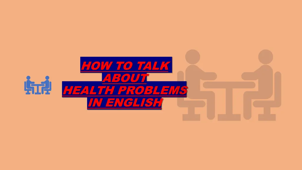 how to talk about health problems in english n.w