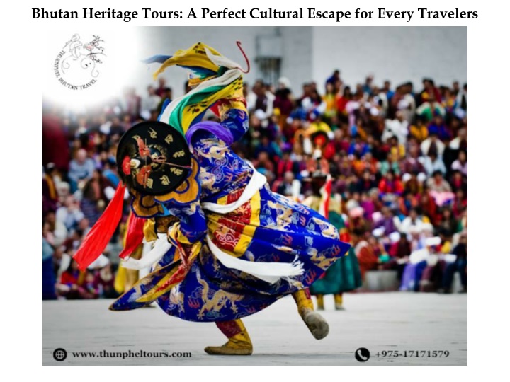 Bhutan Heritage Tours: A Perfect Cultural Escape for Every Travelers