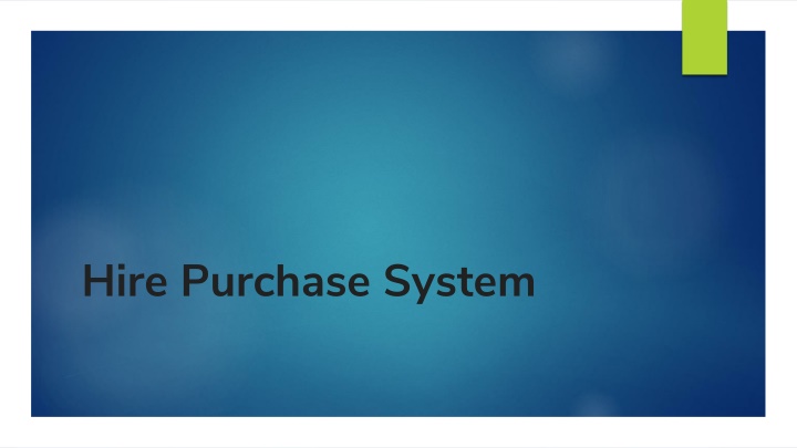 The Hire Purchase System: Parties, Advantages, and Agreements