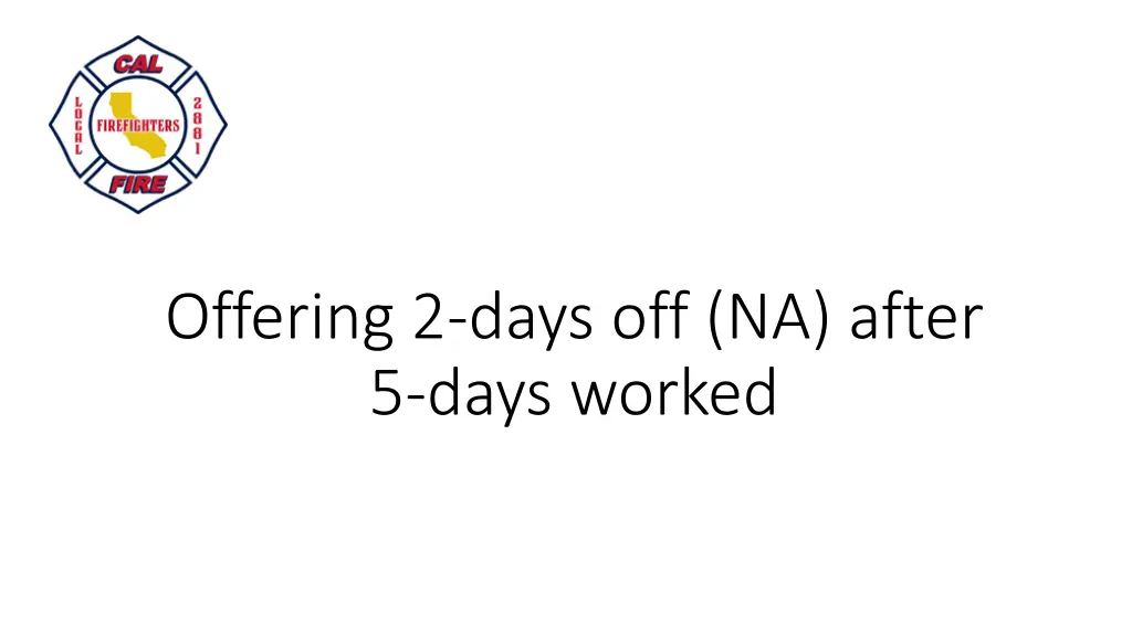 offering 2 days off na after 5 days worked n.w