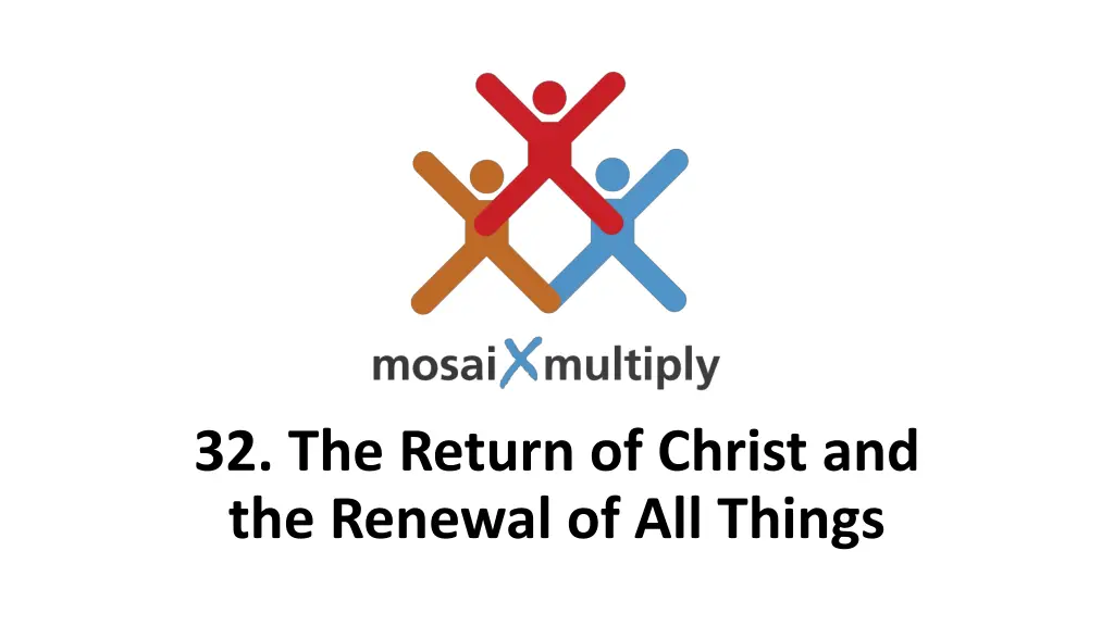 32 the return of christ and the renewal n.w