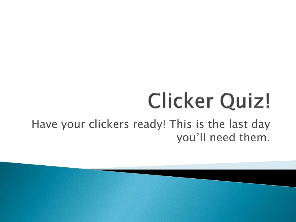 have your clickers ready this is the last day n.w