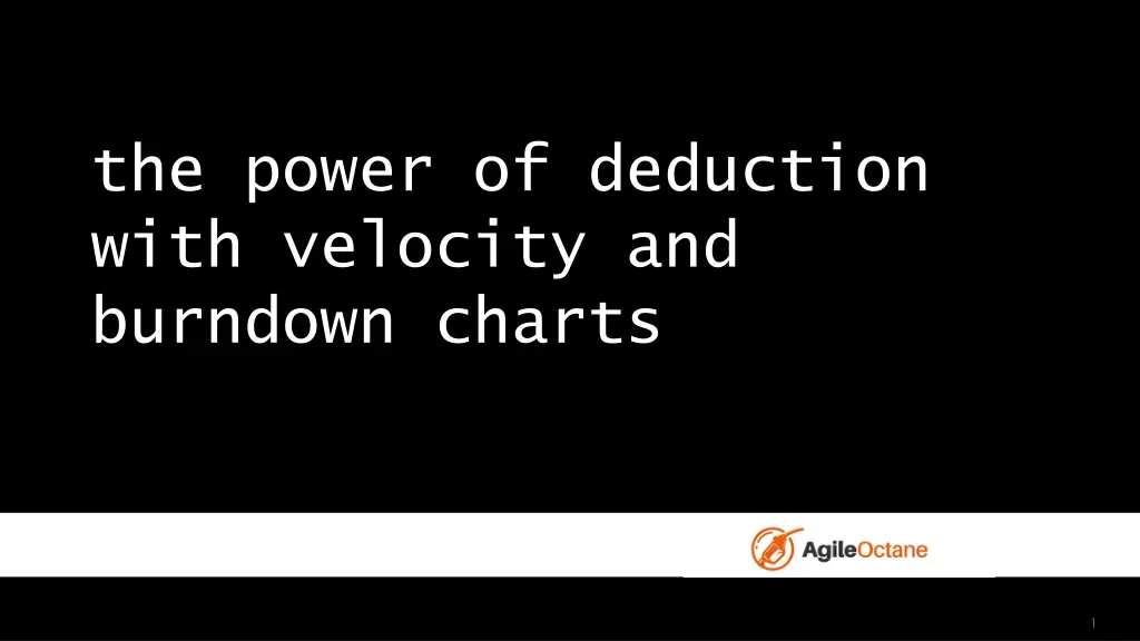 the power of deduction with velocity and burndown n.w