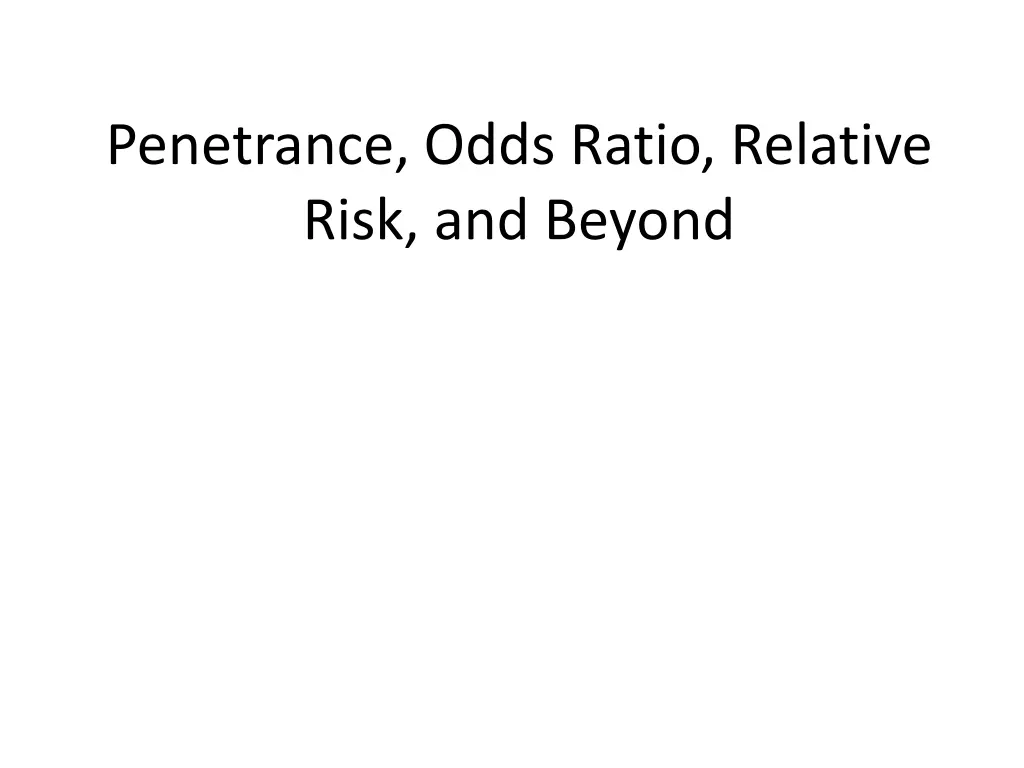 penetrance odds ratio relative risk and beyond n.w
