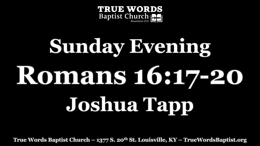 sunday evening romans 16 17 20 joshua tapp n.w