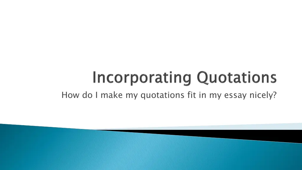 how do i make my quotations fit in my essay nicely n.w