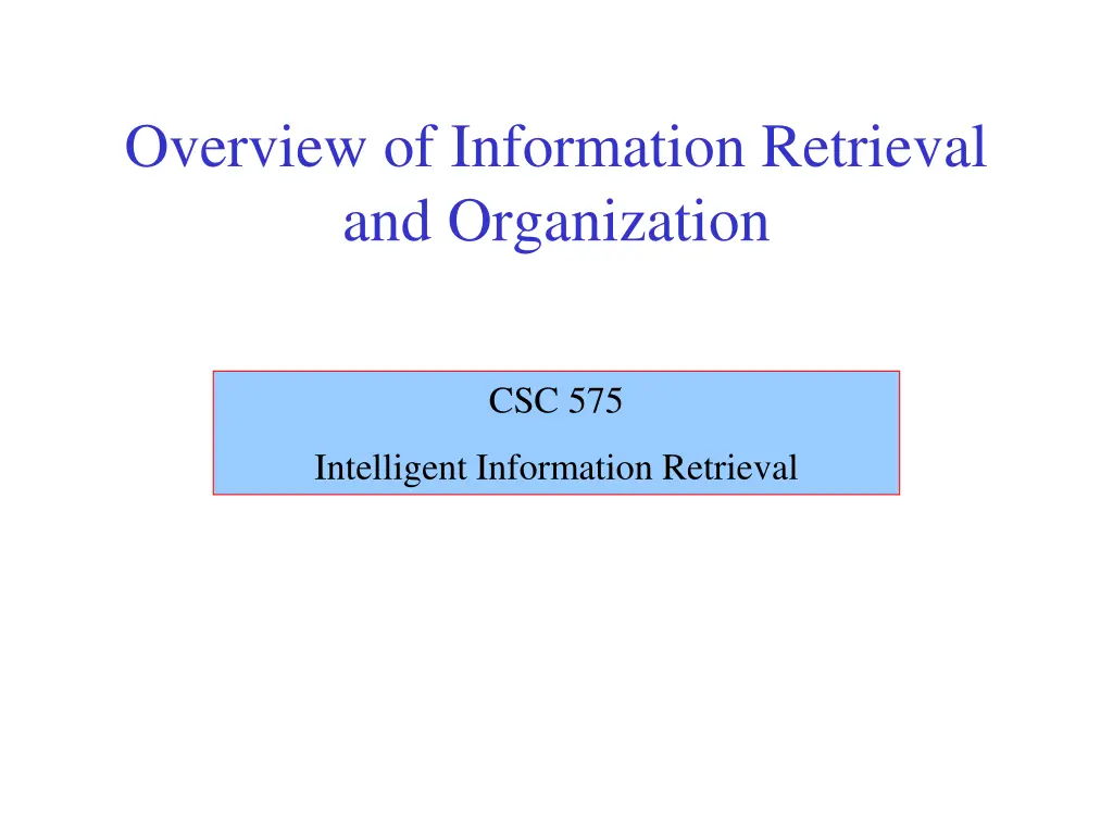 overview of information retrieval and organization n.w