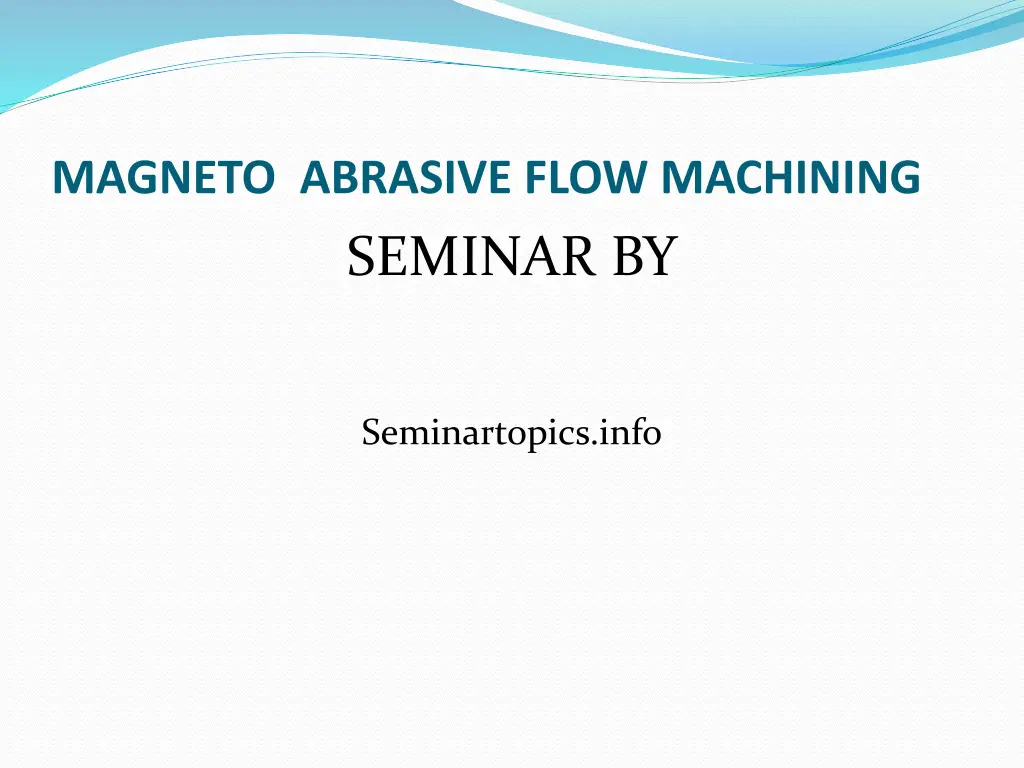 magneto abrasive flow machining seminar by n.w