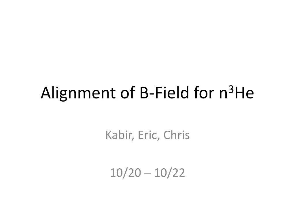 alignment of b field for n 3 he n.w
