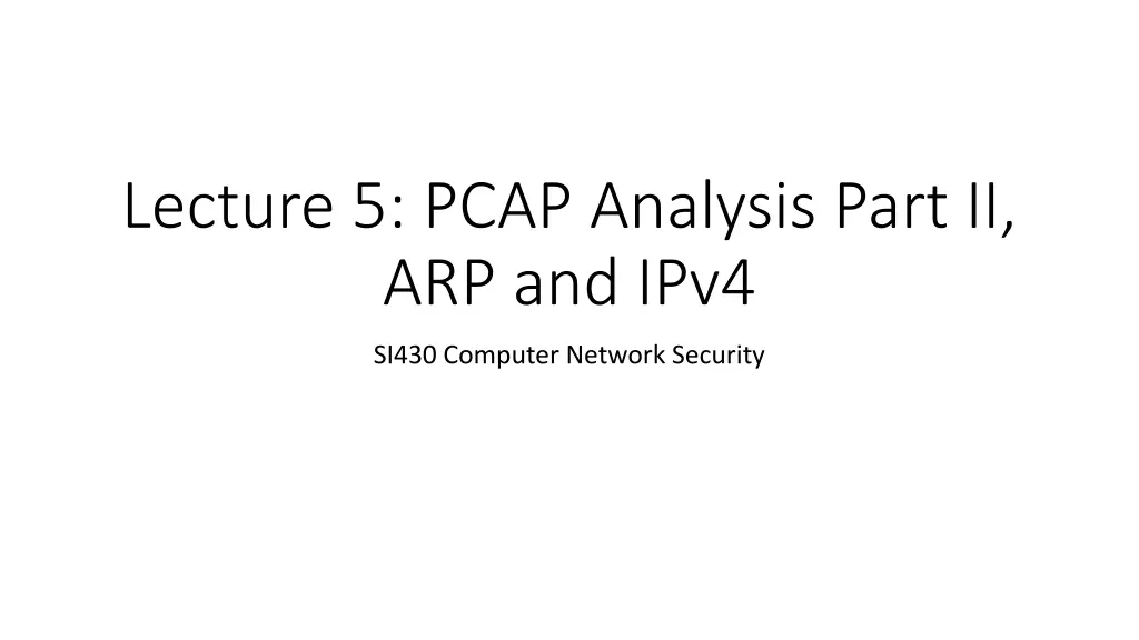 lecture 5 pcap analysis part ii arp and ipv4 n.w
