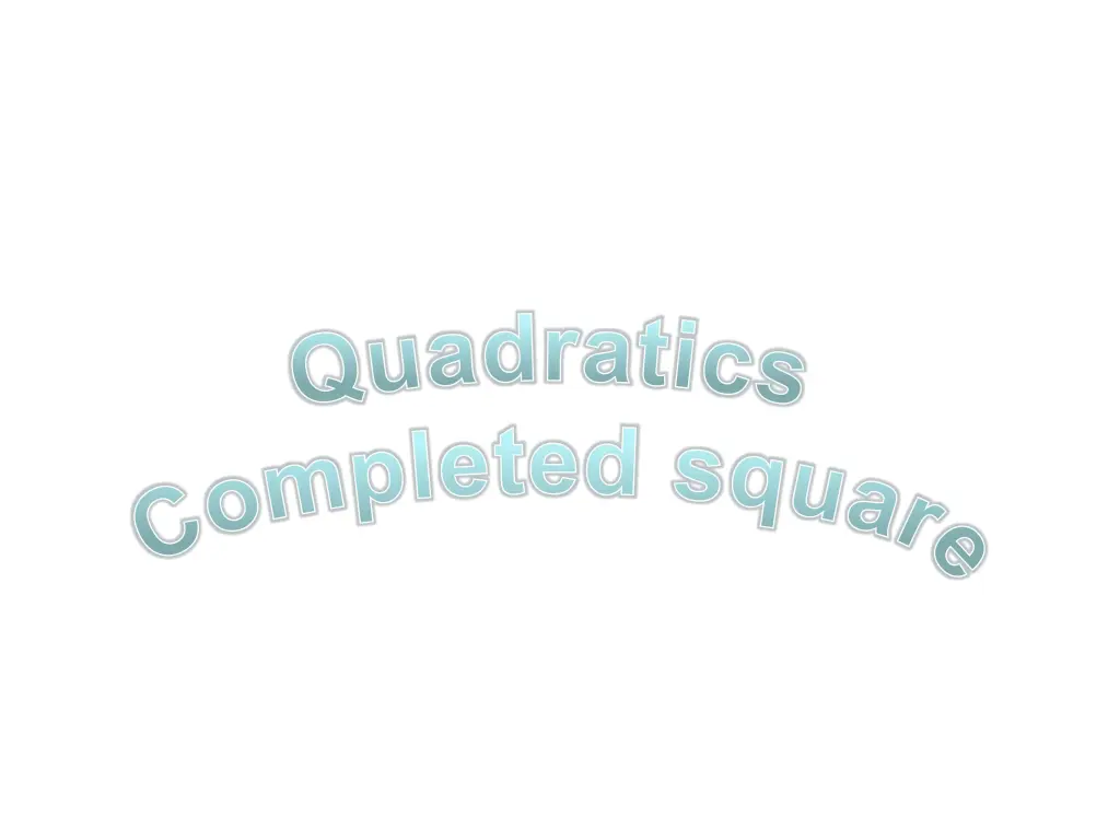 q u a d r a t i c s c o m p l e t e d s q u a r e n.w